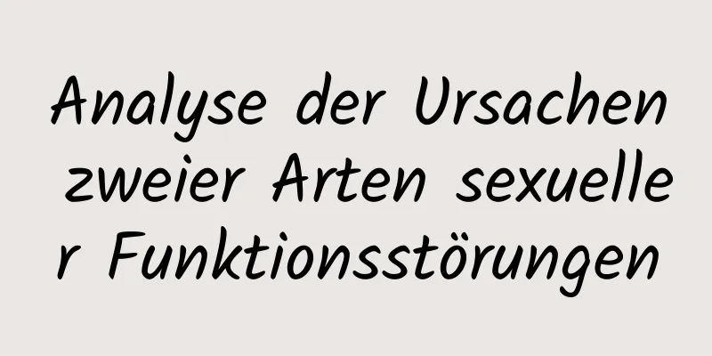 Analyse der Ursachen zweier Arten sexueller Funktionsstörungen