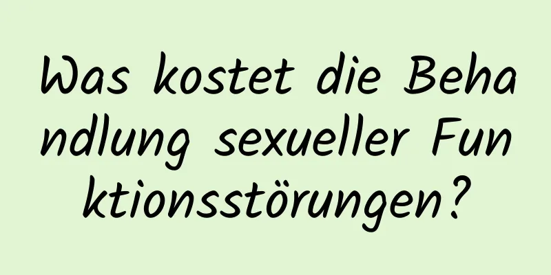 Was kostet die Behandlung sexueller Funktionsstörungen?