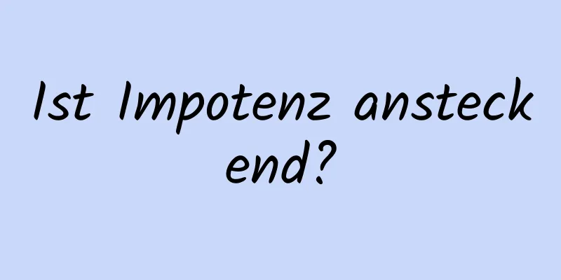 Ist Impotenz ansteckend?