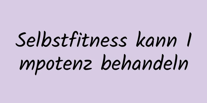 Selbstfitness kann Impotenz behandeln