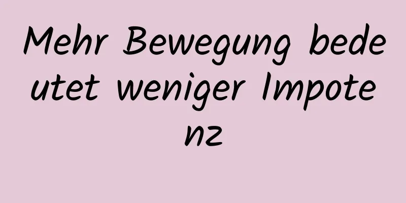 Mehr Bewegung bedeutet weniger Impotenz