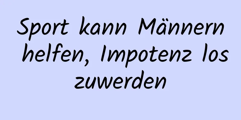 Sport kann Männern helfen, Impotenz loszuwerden