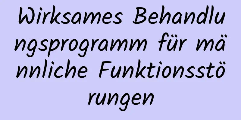 Wirksames Behandlungsprogramm für männliche Funktionsstörungen