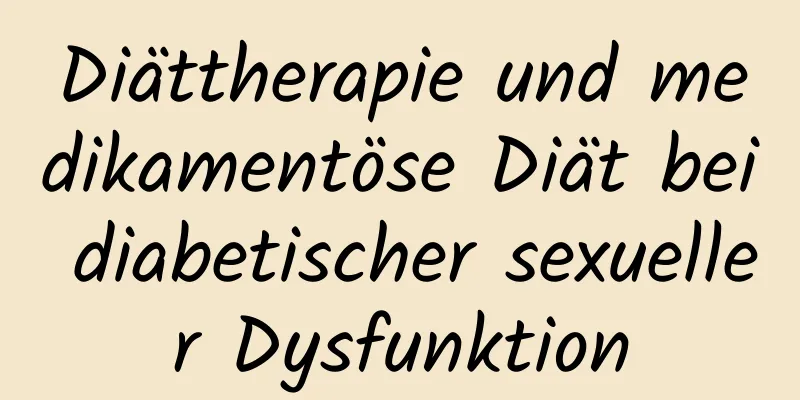 Diättherapie und medikamentöse Diät bei diabetischer sexueller Dysfunktion