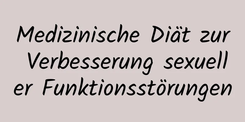 Medizinische Diät zur Verbesserung sexueller Funktionsstörungen