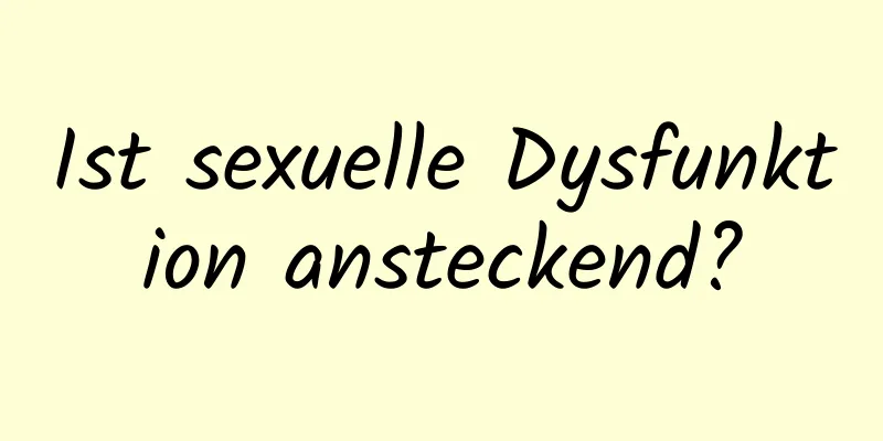 Ist sexuelle Dysfunktion ansteckend?