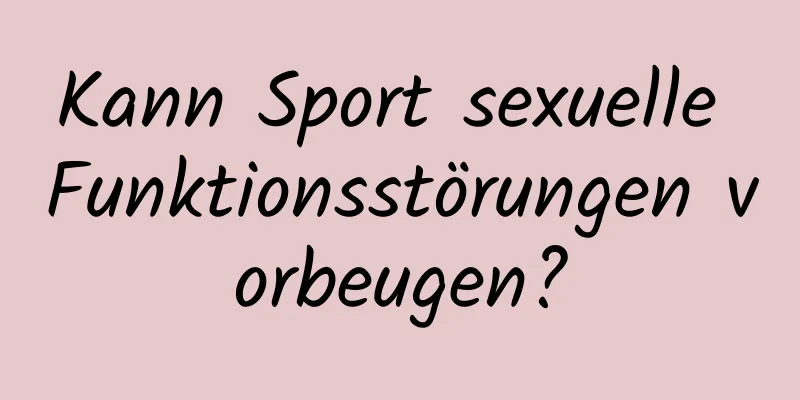 Kann Sport sexuelle Funktionsstörungen vorbeugen?