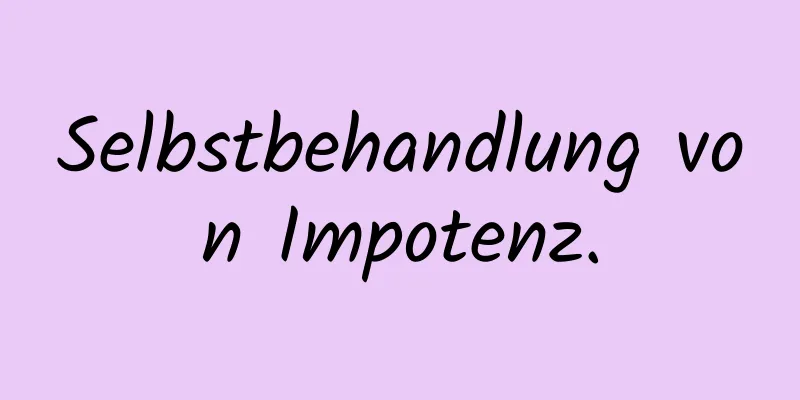 Selbstbehandlung von Impotenz.