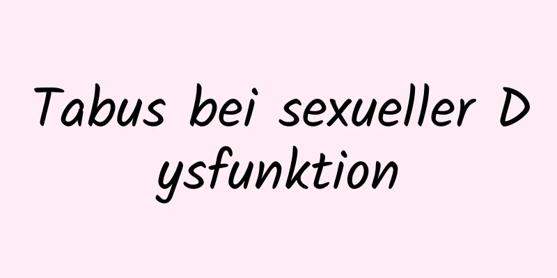 Tabus bei sexueller Dysfunktion