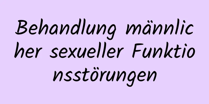 Behandlung männlicher sexueller Funktionsstörungen