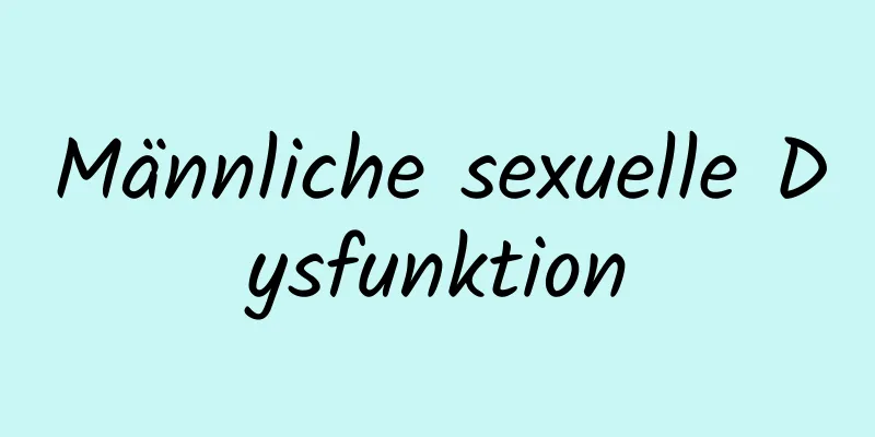 Männliche sexuelle Dysfunktion