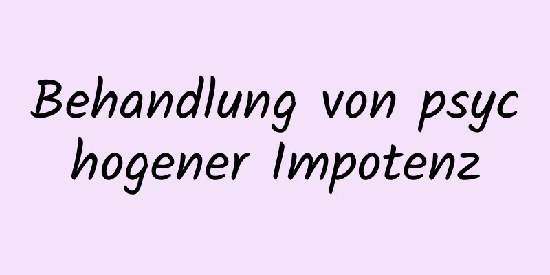 Behandlung von psychogener Impotenz