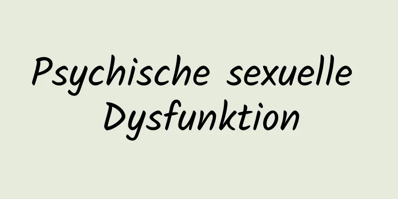 Psychische sexuelle Dysfunktion