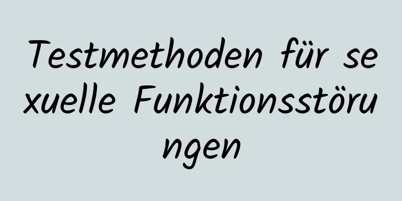 Testmethoden für sexuelle Funktionsstörungen