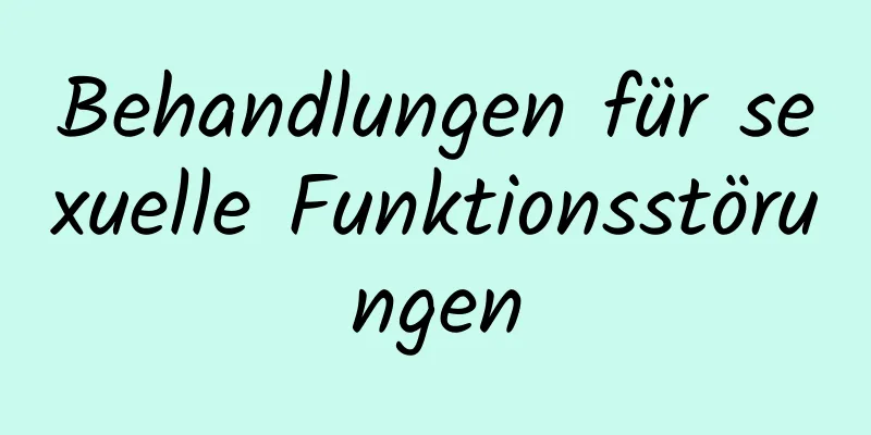 Behandlungen für sexuelle Funktionsstörungen