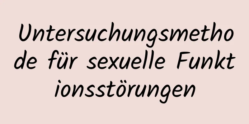 Untersuchungsmethode für sexuelle Funktionsstörungen