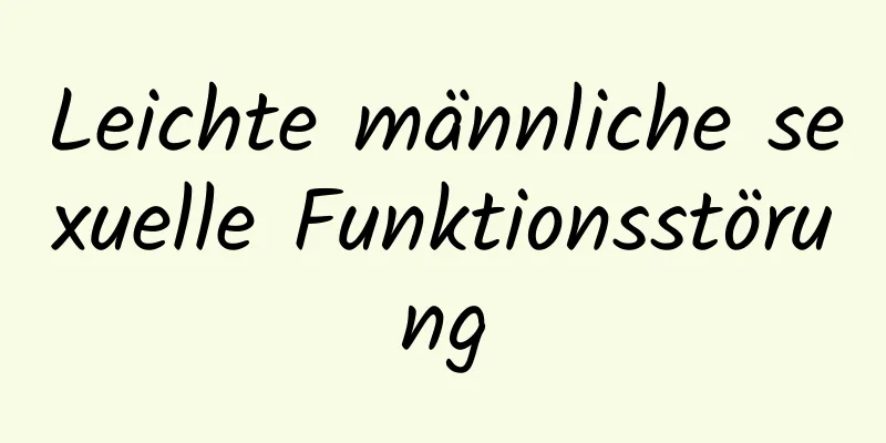 Leichte männliche sexuelle Funktionsstörung