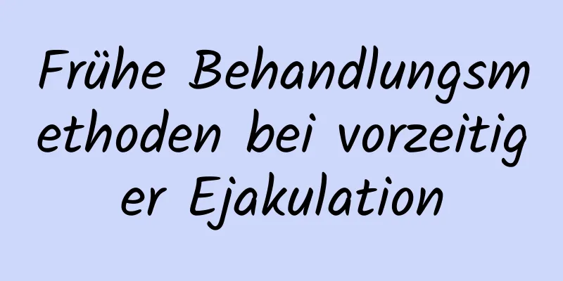 Frühe Behandlungsmethoden bei vorzeitiger Ejakulation