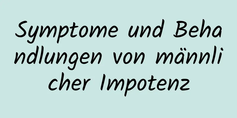 Symptome und Behandlungen von männlicher Impotenz