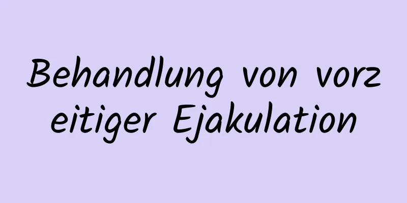 Behandlung von vorzeitiger Ejakulation