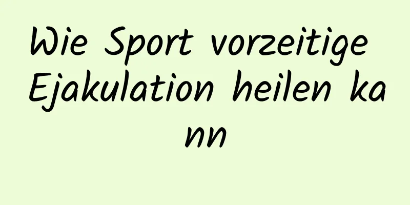 Wie Sport vorzeitige Ejakulation heilen kann