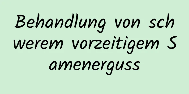 Behandlung von schwerem vorzeitigem Samenerguss