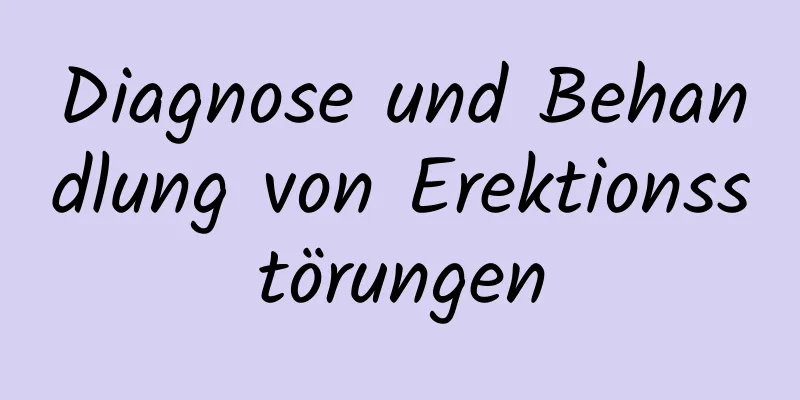 Diagnose und Behandlung von Erektionsstörungen