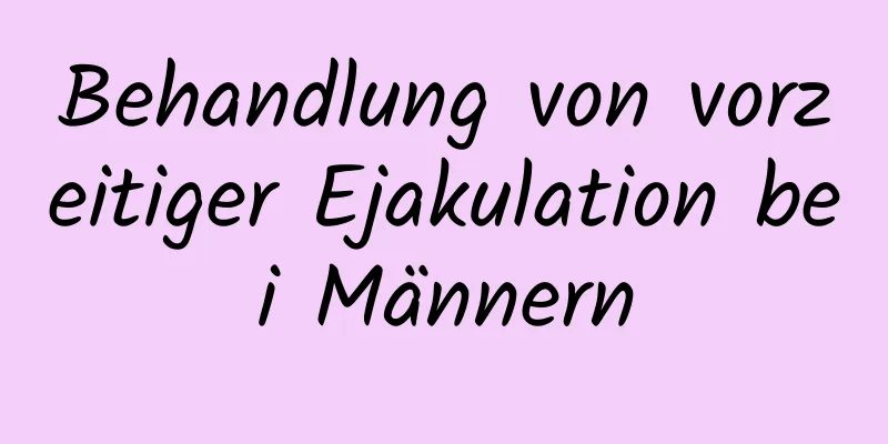 Behandlung von vorzeitiger Ejakulation bei Männern