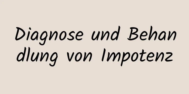 Diagnose und Behandlung von Impotenz