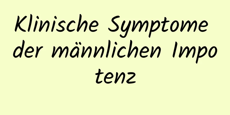 Klinische Symptome der männlichen Impotenz