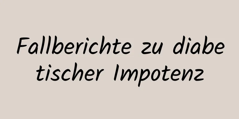 Fallberichte zu diabetischer Impotenz