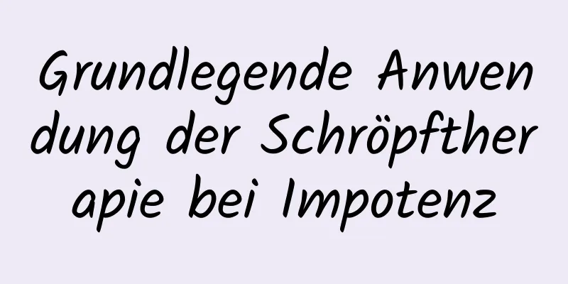 Grundlegende Anwendung der Schröpftherapie bei Impotenz