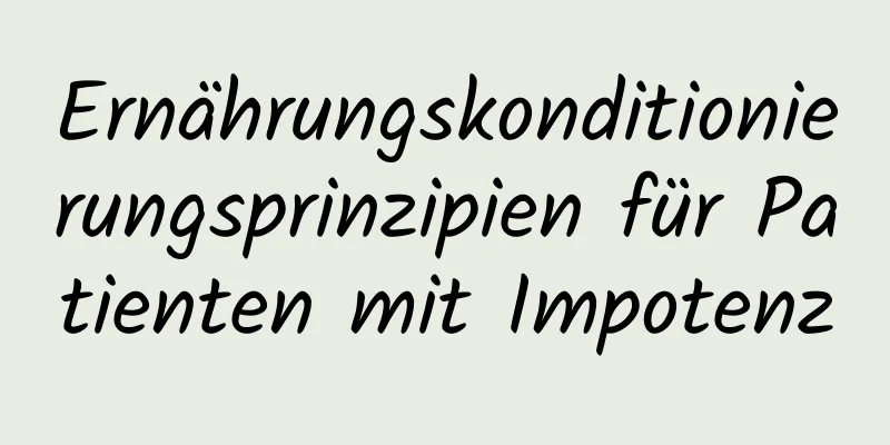 Ernährungskonditionierungsprinzipien für Patienten mit Impotenz