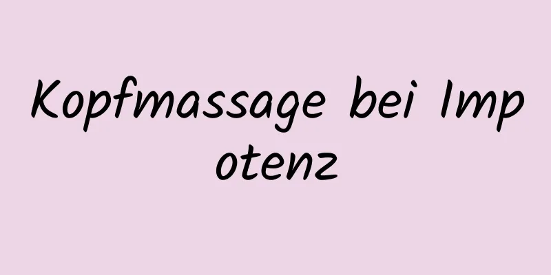 Kopfmassage bei Impotenz