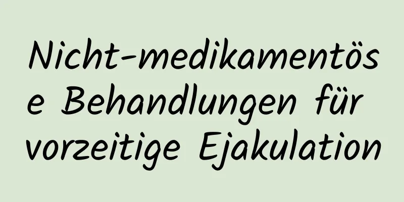 Nicht-medikamentöse Behandlungen für vorzeitige Ejakulation