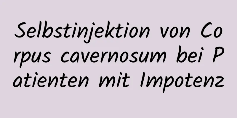 Selbstinjektion von Corpus cavernosum bei Patienten mit Impotenz