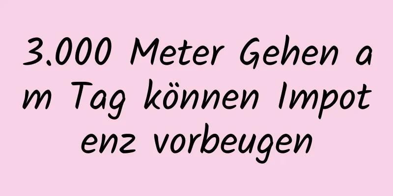 3.000 Meter Gehen am Tag können Impotenz vorbeugen