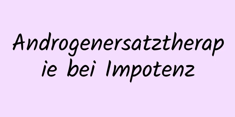 Androgenersatztherapie bei Impotenz