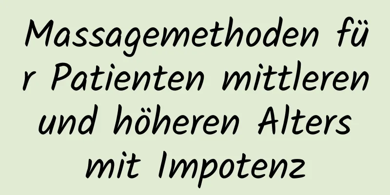 Massagemethoden für Patienten mittleren und höheren Alters mit Impotenz