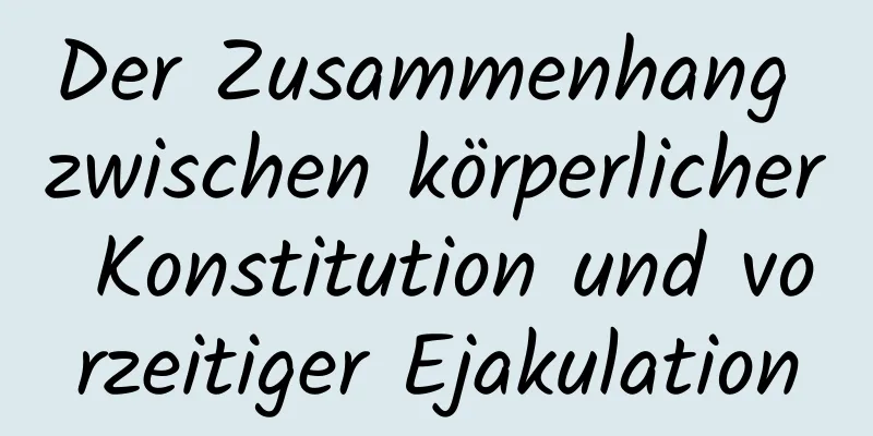 Der Zusammenhang zwischen körperlicher Konstitution und vorzeitiger Ejakulation