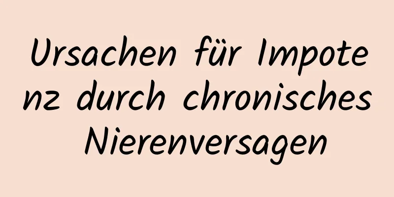 Ursachen für Impotenz durch chronisches Nierenversagen