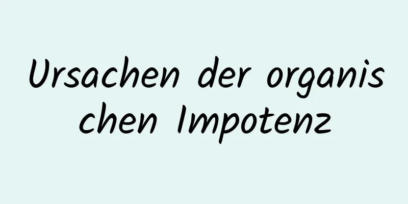 Ursachen der organischen Impotenz