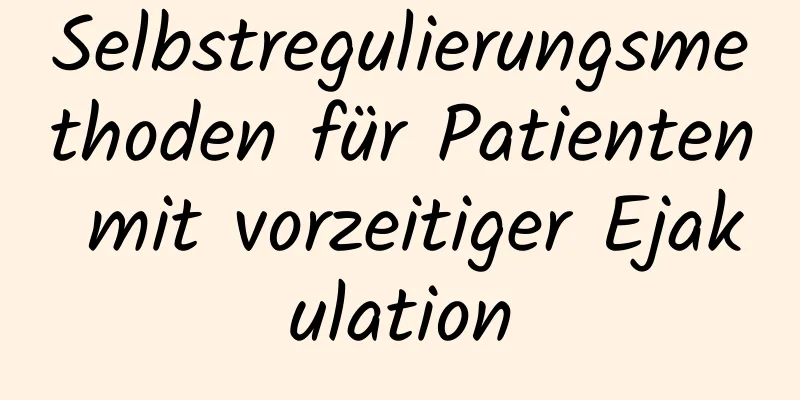 Selbstregulierungsmethoden für Patienten mit vorzeitiger Ejakulation