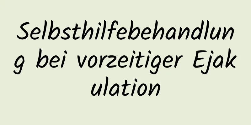 Selbsthilfebehandlung bei vorzeitiger Ejakulation