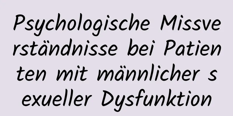 Psychologische Missverständnisse bei Patienten mit männlicher sexueller Dysfunktion