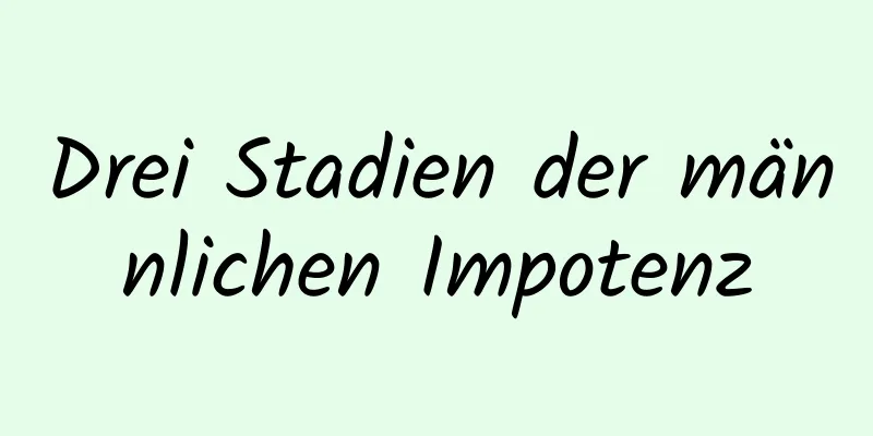 Drei Stadien der männlichen Impotenz