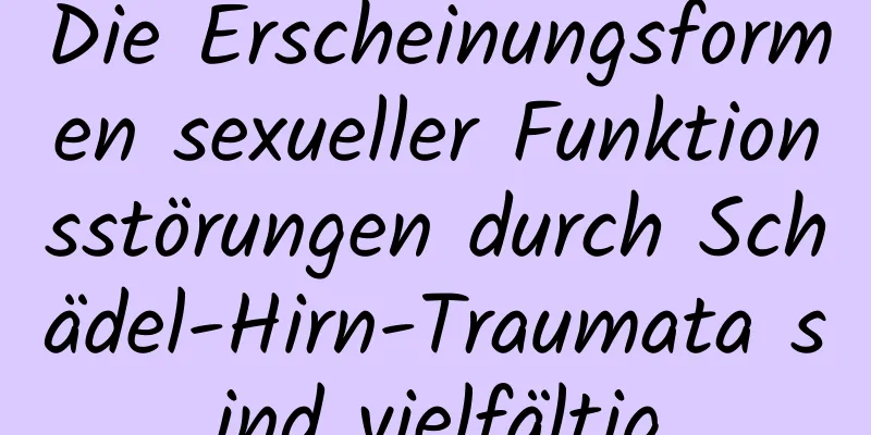 Die Erscheinungsformen sexueller Funktionsstörungen durch Schädel-Hirn-Traumata sind vielfältig