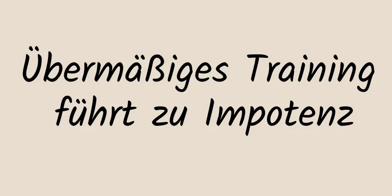 Übermäßiges Training führt zu Impotenz