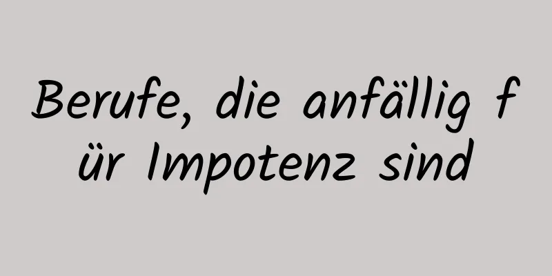 Berufe, die anfällig für Impotenz sind