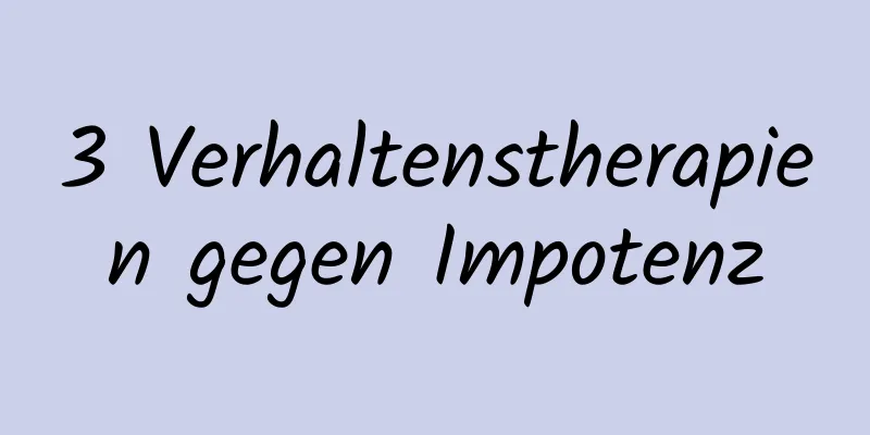 3 Verhaltenstherapien gegen Impotenz